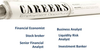 Senior Financial
Analyst
Financial Economist
 