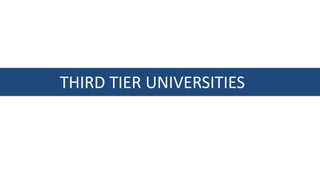 THIRD TIER UNIVERSITIES
 