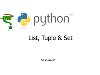 List, Tuple & Set
Session-V
 