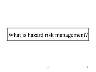 What is hazard risk management? 