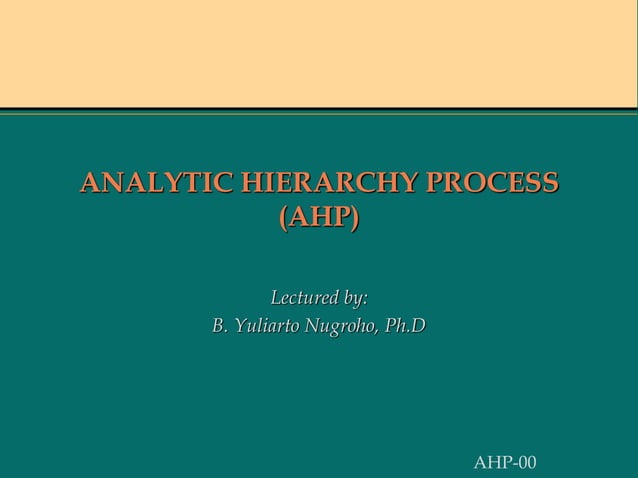 Session AHP (Analytic Hierarchy Process) | PPT