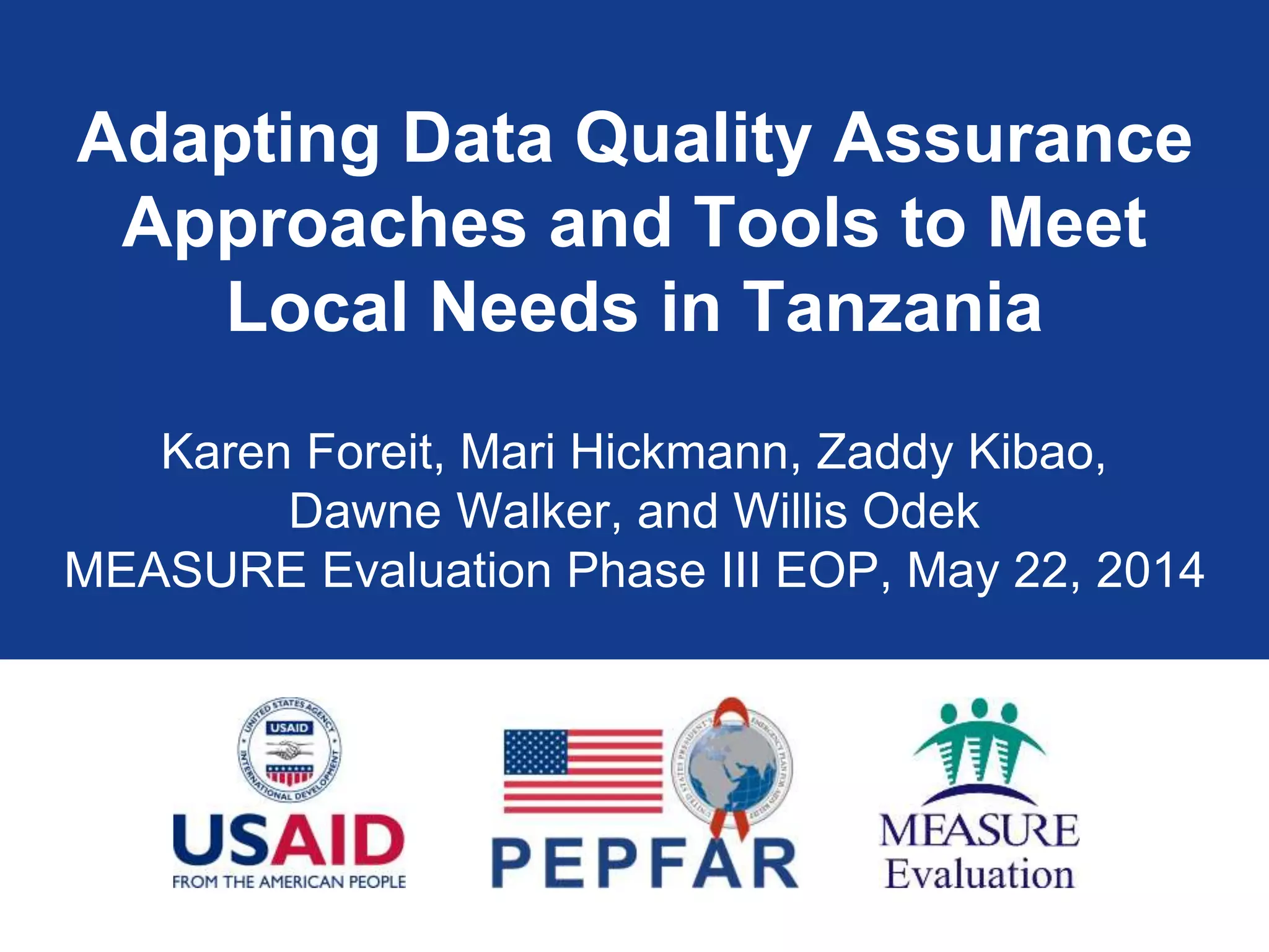 MEASURE Evaluation in Tanzania
Strengthen M&E
systems and capacity
 Improve data quality
 Enhance individual and
organizational capacity
 Promote data for decision
making
 