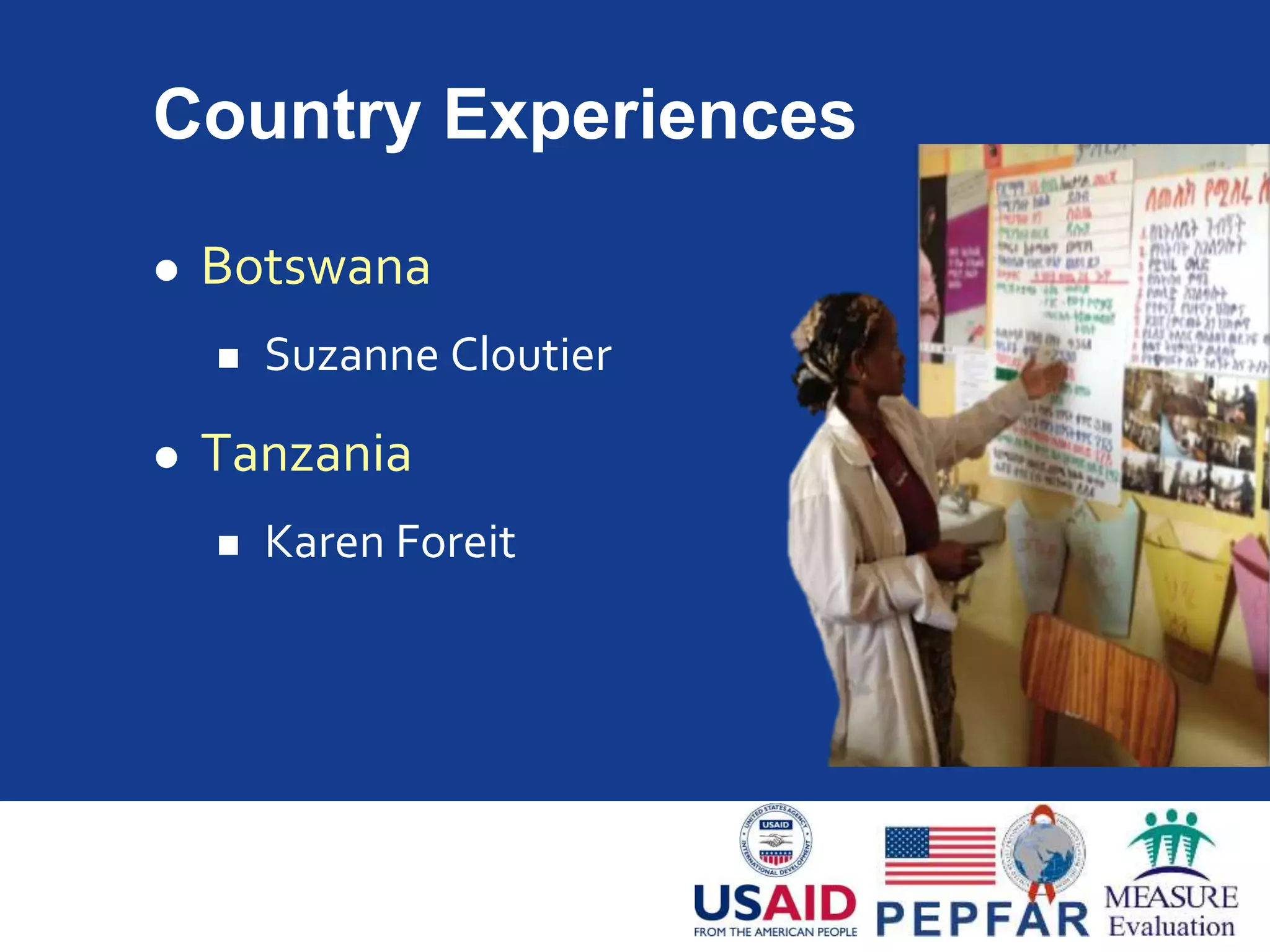 Adapting Data Quality Assurance
Approaches and Tools to Meet
Local Needs in Botswana
Suzanne Cloutier, Sergio Lins
MEASURE Evaluation
End-of-Phase-III Event, May 22,
2014
 