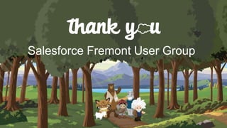 Salesforce Fremont User Group
 