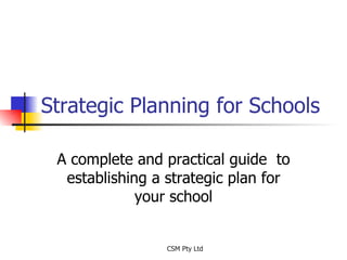 Strategic Planning for Schools A complete and practical guide  to establishing a strategic plan for your school 