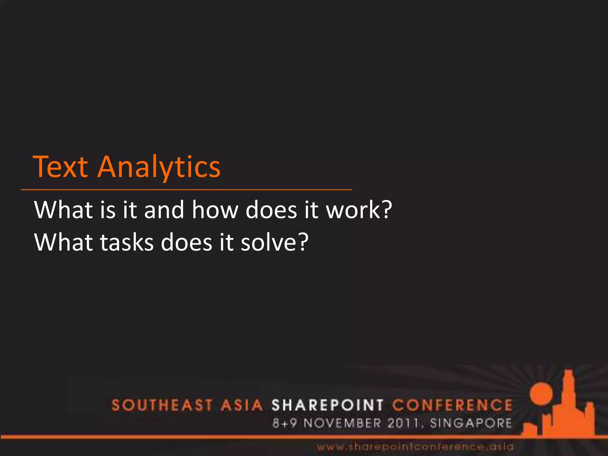 Text Analytics
What is it and how does it work?
What tasks does it solve?
 