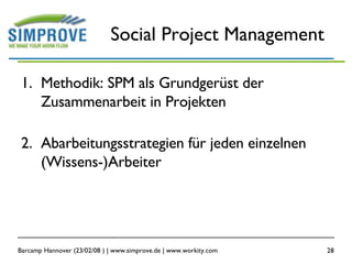 Social Project Management <ul><li>Methodik: SPM als Grundgerüst der Zusammenarbeit in Projekten  </li></ul><ul><li>Abarbei...