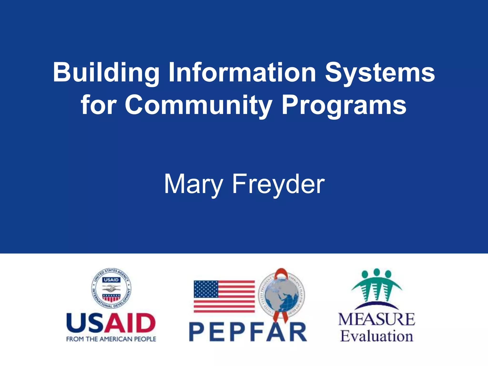 Building Information Systems
for Community Programs
Mary Freyder
 
