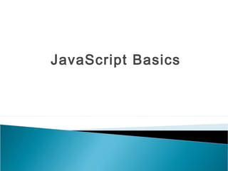 JavaScript Basics
 