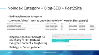 Noindex Category + Blog-SEO + Post2Site
• Redirect/Noindex Kategorie
• „noindex,follow“ kann zu „noindex,nofollow“ werden (laut google)
• Bloggen eignet nur bedingt für
nachhaltiges SEO (Datum)
Evergreen Content ≠ Blogbeitrag mit Datum
• Beiträge zu Seiten geändert
15.10.2019 WordPress SEO Use Case 6
 