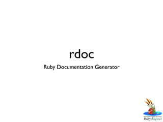 rdoc
Ruby Documentation Generator
 