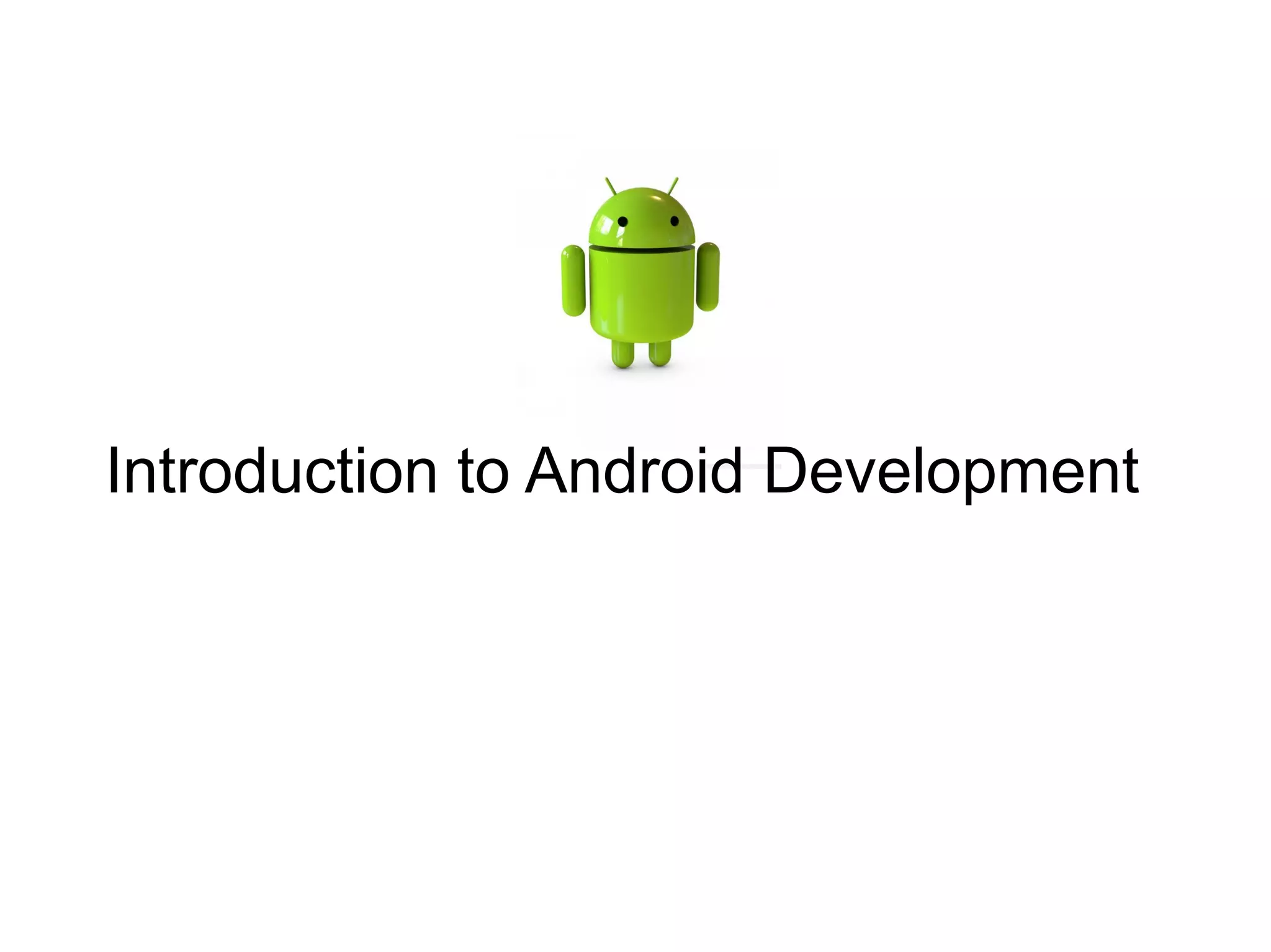 Introduction to Android Development
 