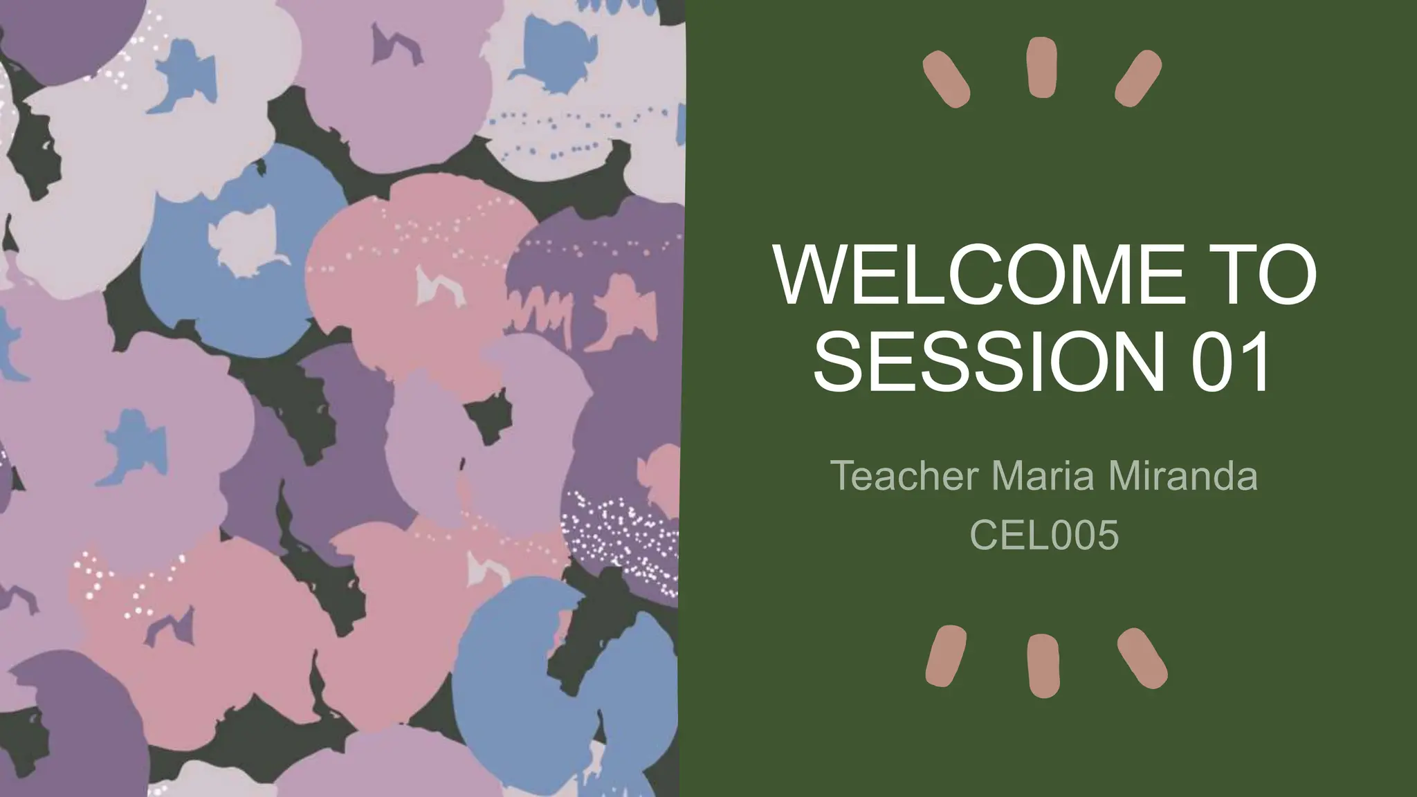 WELCOME TO
SESSION 01