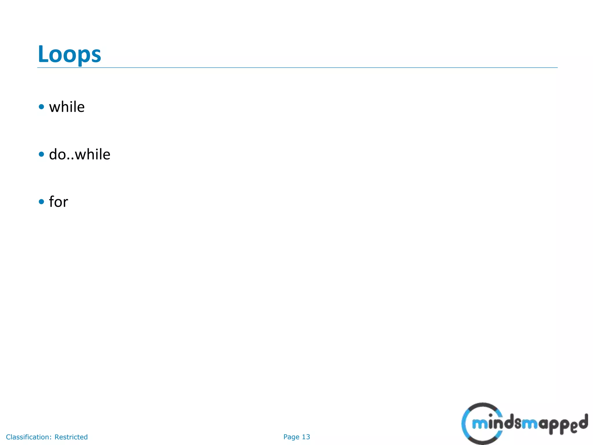 Page 13Classification: Restricted Loops • while • do..while • for 