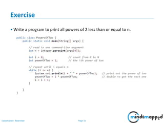 Page 32Classification: Restricted
Exercise
• Write a program to print all powers of 2 less than or equal to n.
 