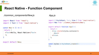 01/18/2025 25
React Native - Function Component
./common_components/New.js App.js
 