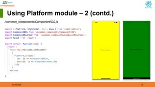 01/18/2025 32
Using Platform module – 2 (contd.)
./common_components/ComponentIOS.js
 