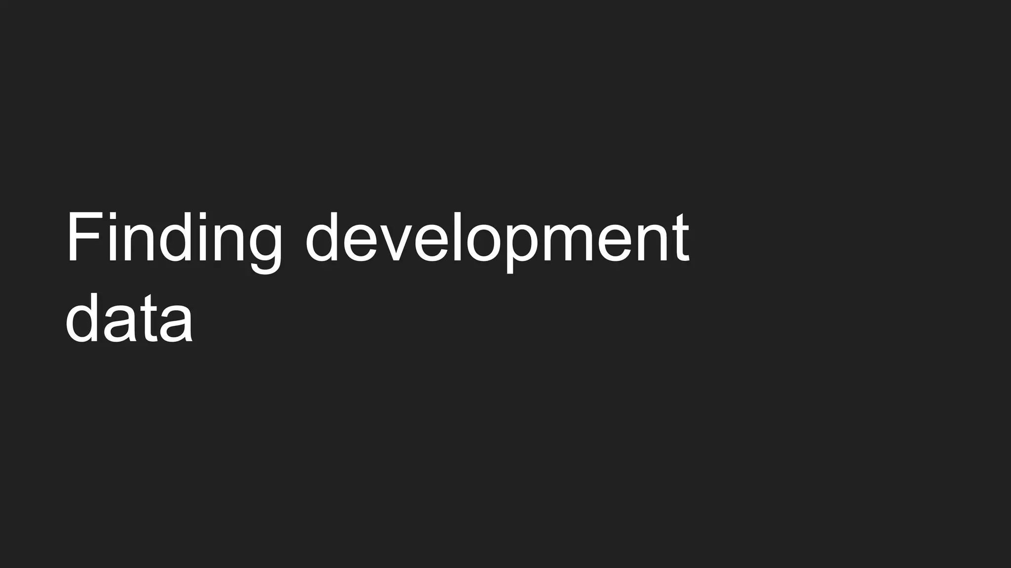 Finding development
data
 