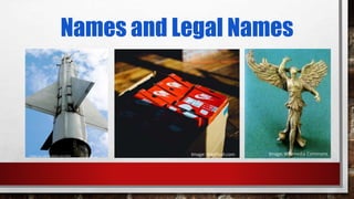 Names and Legal Names
Image: MaxPixel.com Image: Wikimedia Commons
 
