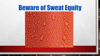 Beware of Sweat Equity
Image: Pixtabay.com
 