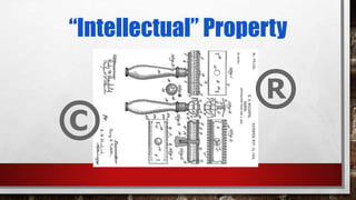 “Intellectual” Property
©
®
 