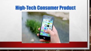 High-Tech Consumer Product
 