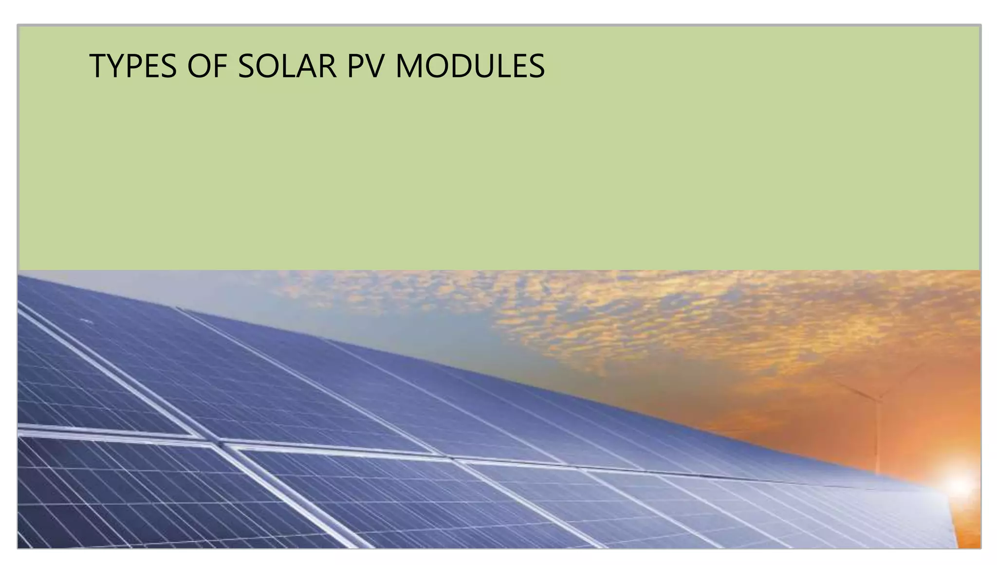 TYPES OF SOLAR PV MODULES
 