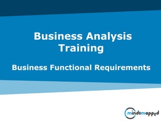 Business Analysis
Training
Business Functional Requirements
 