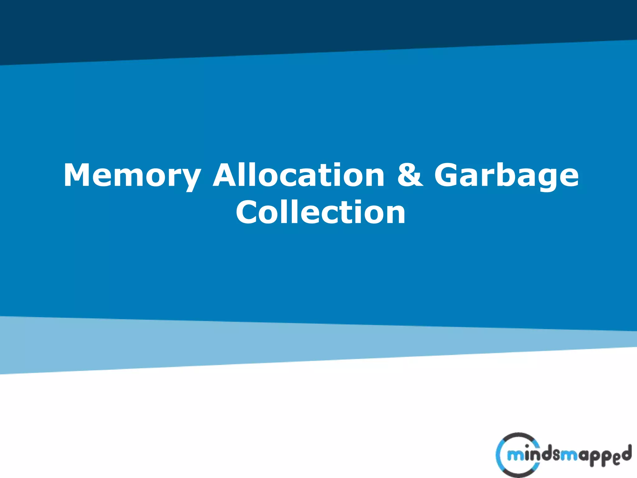 Memory Allocation & Garbage
Collection
 