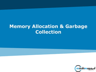 Memory Allocation & Garbage
Collection
 