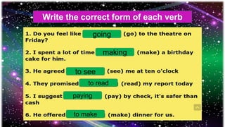 Write the correct form of each verb
going
making
to see
to read
paying
to make
 