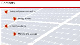 Contents
Safety and protection devices
Energy meters
System Monitoring
Marking and Signage
 