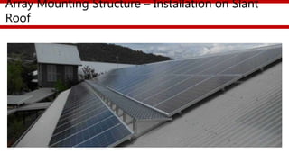 Array Mounting Structure – Installation on Slant
Roof
 