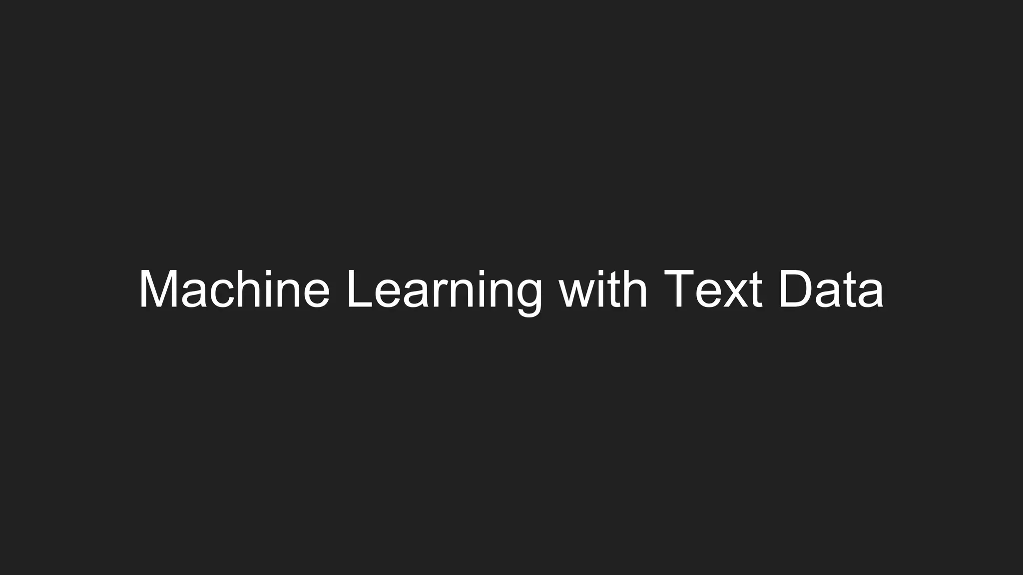 Machine Learning with Text Data
 