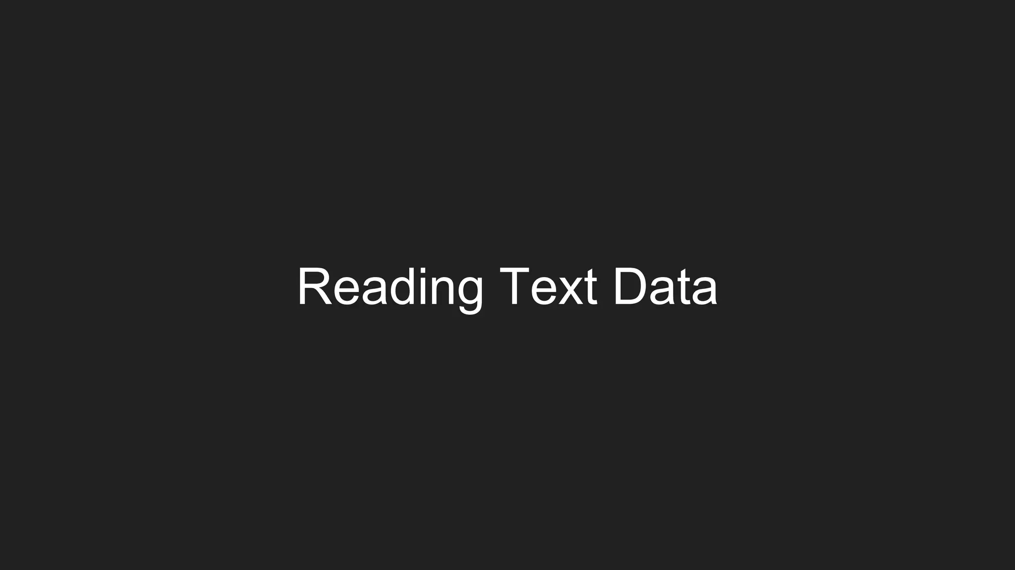 Reading Text Data
 