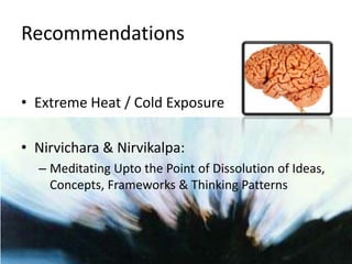 RecommendationsExtreme Heat / Cold ExposureNirvichara & Nirvikalpa: Meditating Upto the Point of Dissolution of Ideas, Concepts, Frameworks & Thinking Patterns