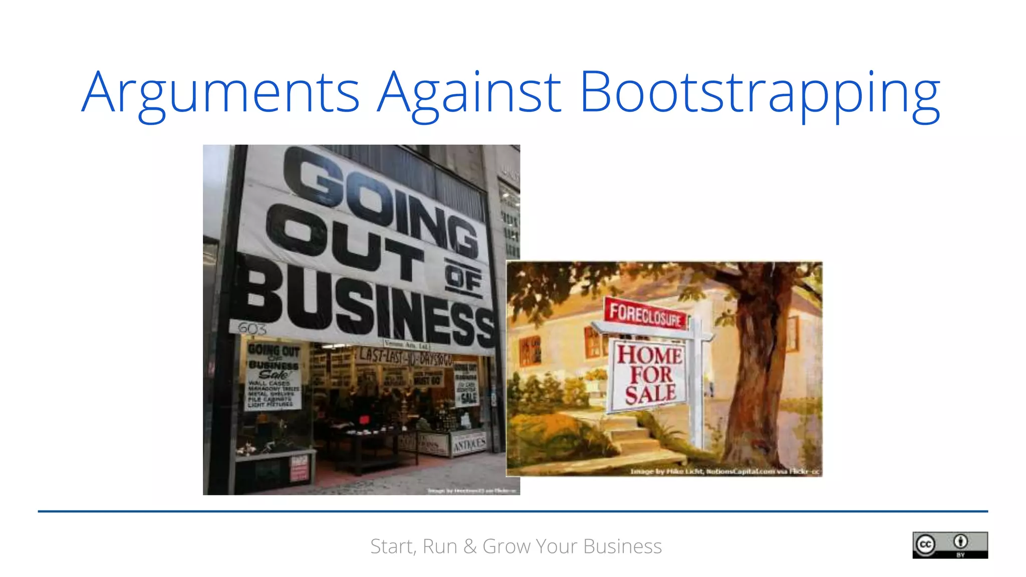 Start, Run & Grow Your Business
Arguments Against Bootstrapping