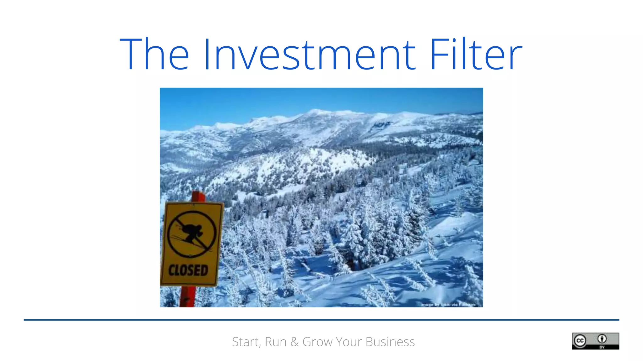 Start, Run & Grow Your Business
The Investment Filter