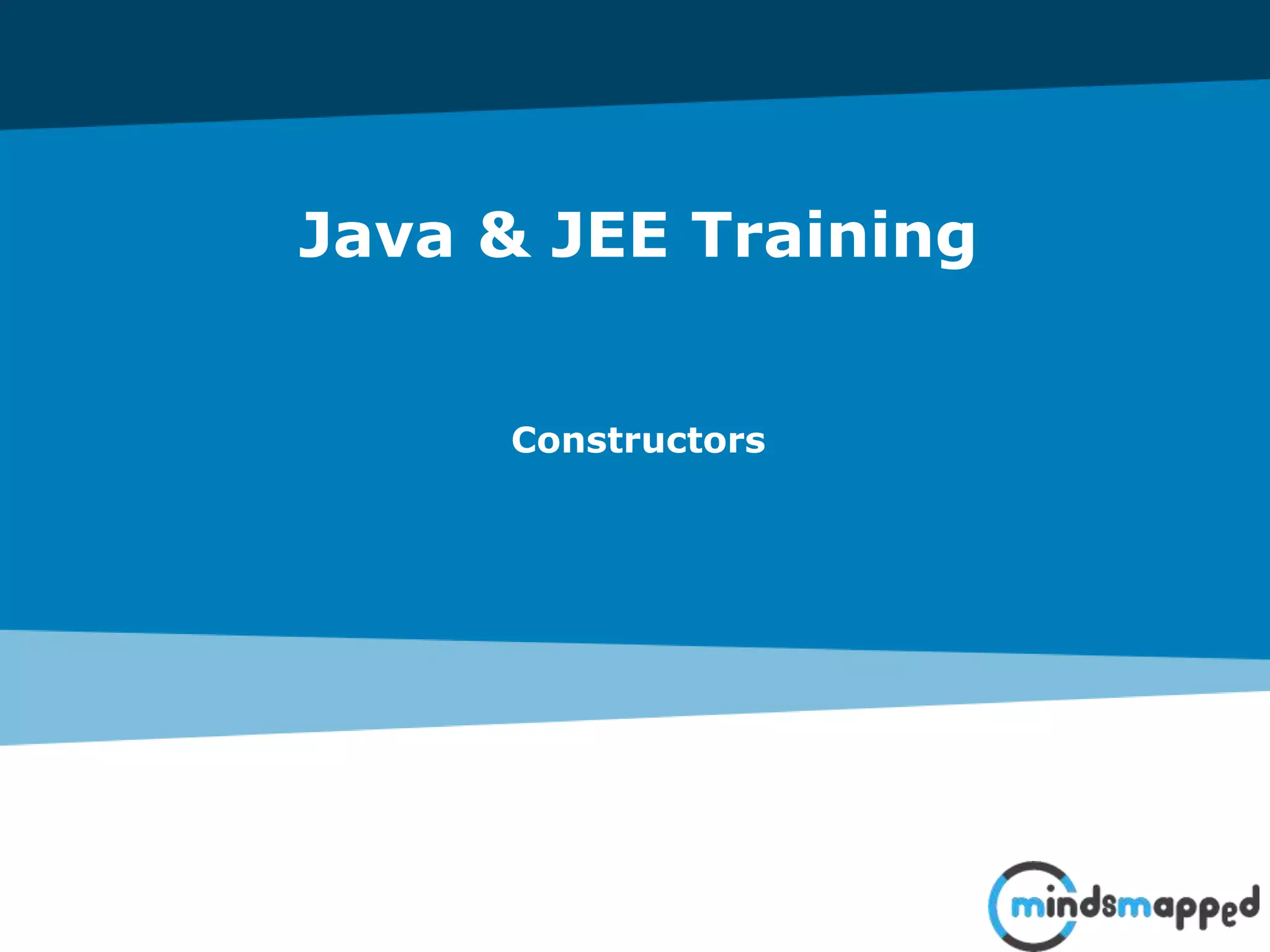 Java & JEE Training
Constructors
 