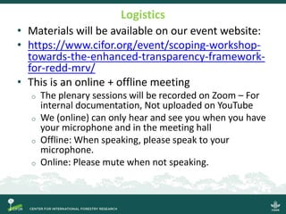 Scoping Workshop Overview:  Towards the Enhanced Transparency  Framework for REDD+ MRV