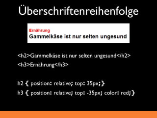 Überschriftenreihenfolge


<h2>Gammelkäse ist nur selten ungesund</h2>
<h3>Ernährung</h3>


h2 { position: relative; top: 35px;}
h3 { position: relative; top: -35px; color: red;}
 