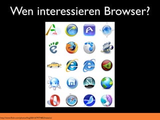 Wen interessieren Browser?




http://www.ﬂickr.com/photos/fmg2001/679774853/sizes/o/
 