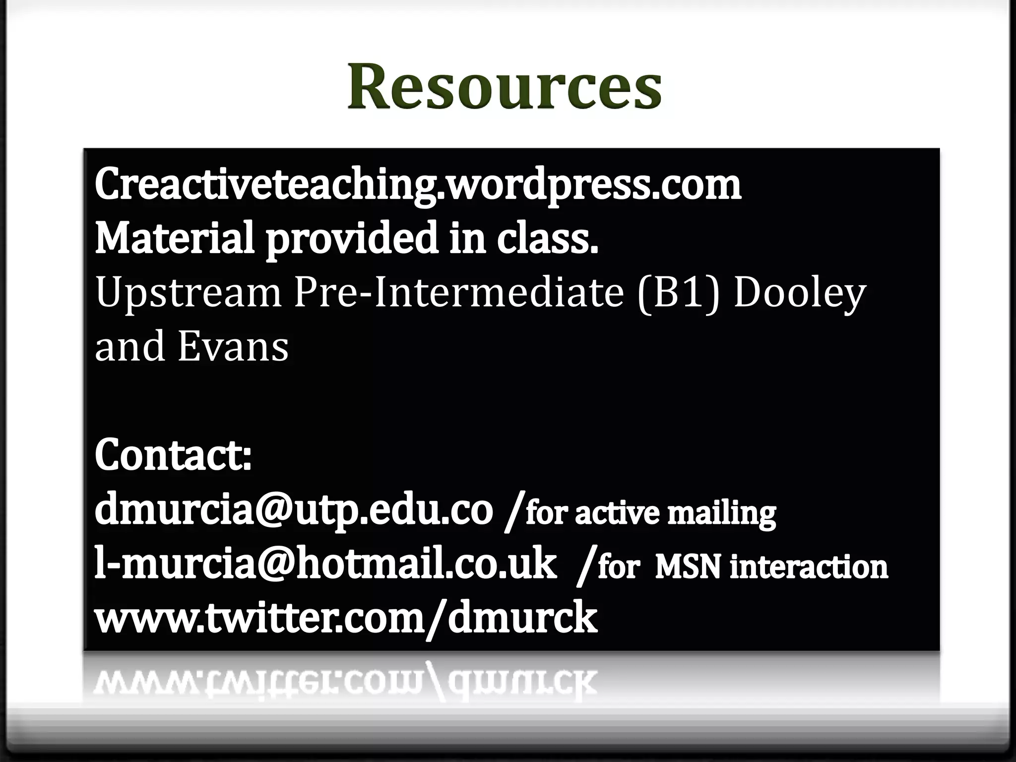 Resources

Upstream Pre-Intermediate (B1) Dooley
and Evans
 