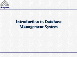 Introduction to Database
  Management System
 