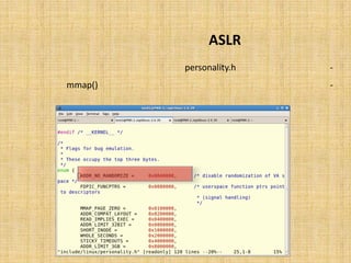 ‫‪ ASLR‬ﭼﮕﻮﻧﻪ ﮐﺎر ﻣﯽ ﮐﻨﺪ؟‬
                             ‫ﯾﮑﯽ از اﯾﻦ ﻣﻮارد در ﻓﺎﯾﻞ ‪ personality.h‬ﻗﺎﺑﻞ ﺗﻨﻈﯿﻢ اﺳﺖ.‬    ‫-‬
‫اﯾﻦ ﻣﻘﺪار، اﻣﮑﺎنِ ﻏﯿﺮ ﻓﻌﺎل ﺳﺎزي ﻋﻤﻠﯿﺎت ﺗﺼﺎدﻓﯽ در ﻣﻮرد ﺗﺎﺑﻊ )(‪ mmap‬را ﻓﺮاﻫﻢ ﻣﯽ ﻧﻤﺎﯾﺪ:‬   ‫-‬
 