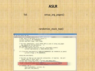‫‪ ASLR‬در ﭘﺸﺘﻪ‬
‫ﺳﭙﺲ ﺑﺎ ﻓﺮاﺧﻮاﻧﯽ ﺗﺎﺑﻊ )(‪ setup_arg_pages‬و ﭘﺎس دادن آدرس ‪ ToS‬ﺑﻪ آن، ﻓﻠﮓ ﻫﺎ و ﻣﺠﻮز ﻫﺎ، ﺑﻪ‬          ‫-‬
     ‫روز رﺳﺎﻧﯽ ﺷﺪه، ﭘﺸﺘﻪ ﺑﻪ دﻟﺨﻮاه ﺟﺎﯾﮕﺰاري ﻣﺠﺪد ﺷﺪه و ﻣﻘﺪاري ﻓﻀﺎي اﺿﺎﻓﻪ ﺑﻪ آن اﻓﺰوده ﻣﯽ ﺷﻮد.‬
‫در ﻫﻤﯿﻦ ﻣﺮﺣﻠﻪ از ﺗﺎﺑﻊ )(‪ randomize_stack_top‬اﺳﺘﻔﺎده ﻣﯽ ﺷﻮد ﺗﺎ ﻣﺤﻞ ﻗﺮار ﮔﯿﺮي ﭘﺸﺘﻪ ﺑﻪ‬             ‫-‬
                                                                   ‫ﺻﻮرت ﺗﺼﺎدﻓﯽ اﻧﺘﺨﺎب ﺷﻮد.‬
 