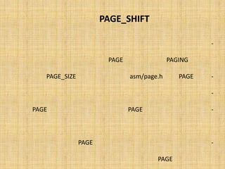 ‫‪ PAGE_SHIFT‬ﭼﯿﺴﺖ؟‬

‫آدرس ﻫﺎي ﺣﺎﻓﻈﻪ اي ﮐﻪ در ﺳﻄﺢ ﮐﺮﻧﻞ ﻣﻮرد اﺳﺘﻔﺎده ﻗﺮار ﻣﯽ ﮔﯿﺮد، ﻧﻈﺮ ﺑﻪ اﺳﺘﻔﺎده از وﯾﮋﮔﯽ‬        ‫-‬

                                              ‫‪ ،PAGING‬ﻣﻀﺎرﺑﯽ از ﺣﺠﻢ ‪ PAGE‬ﻫﺎ ﻣﯽ ﺑﺎﺷﺪ.‬

                      ‫ﺣﺠﻢ ‪ PAGE‬ﻫﺎ در ‪ asm/page.h‬ﻗﺎﺑﻞ ﺗﻨﻈﯿﻢ اﺳﺖ )ﻣﺘﻐﯿﺮ ‪.(PAGE_SIZE‬‬          ‫-‬

                  ‫آدرس ﻫﺎي ﻣﻮرد اﺳﺘﻔﺎده در ﮐﺮﻧﻞ، ﺷﺎﻣﻞ دو ﻗﺴﻤﺖ ﭘﺮ ارزش و ﮐﻢ ارزش ﻣﯽ ﺑﺎﺷﺪ.‬   ‫-‬

       ‫ﻗﺴﻤﺖ ﭘﺮ ارزش، ﺑﻪ آدرسِ ‪ PAGE‬و ﻗﺴﻤﺖ ﮐﻢ ارزش ﺑﻪ آﻓﺴﺖ درون ‪ PAGE‬ﺗﺨﺼﯿﺺ ﻣﯽ ﯾﺎﺑﺪ.‬         ‫-‬

‫ﺑﺎ ﺷﯿﻔﺖ دادن اﯾﻦ آدرس ﻫﺎ و ﺑﺮون رﯾﺰي آﻓﺴﺖ‪ ،PAGE ‬ﻣﻘﺪاري ﮐﻪ ﺑﺎﻗﯽ ﺧﻮاﻫﺪ ﻣﺎﻧﺪ، اﺷﺎره ﮔﺮي ﺑﻪ‬   ‫-‬

                                                                         ‫‪ PAGE‬ﻣﯽ ﺑﺎﺷﺪ.‬

                               ‫‪ ،PAGE_SHIFT‬ﻣﯿﺰان اﯾﻦ ﺷﯿﻔﺖ را در ﺳﯿﺴﺘﻢ ﻣﺸﺨﺺ ﻣﯽ ﮐﻨﺪ.‬         ‫-‬
 