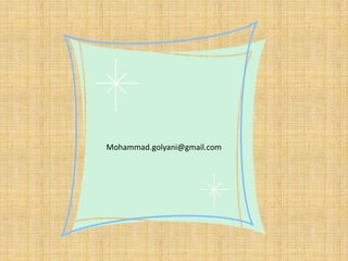 ‫ﺑﺎ ﺳﭙﺎس، ﻣﻨﺘﻈﺮ درﯾﺎﻓﺖ ﭘﯿﺸﻨﻬﺎدﻫﺎ و دﯾﺪﮔﺎه ﻫﺎي‬
         ‫ﺷﻤﺎ درﺑﺎرة اﯾﻦ اﺳﻼﯾﺪ ﻫﺴﺘﻢ:‬
  ‫‪Mohammad.golyani@gmail.com‬‬
 