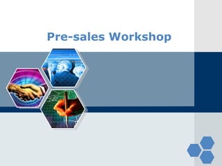 Pre-sales Workshop 
 