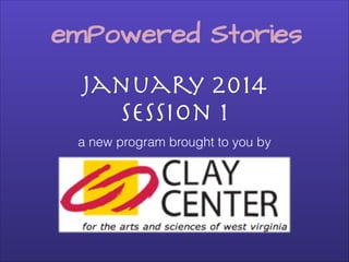 January 2014

Session 1
a new program brought to you by

 
